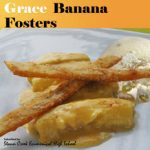Grace Bananos Fosters